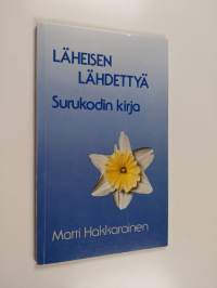 Läheisen lähdettyä : surukodin kirja