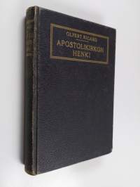 Apostolikirkon henki : (&quot;Apostolien tekojen&quot; ja Uuden Testamentin kirjekirjallisuuden perustalla)