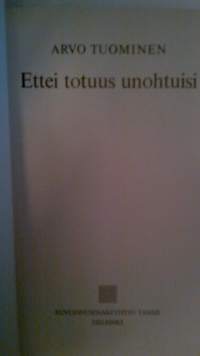 Ettei totuus unohtuisi
