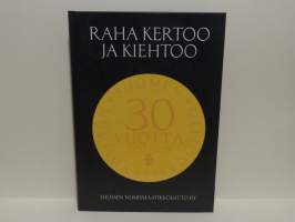 Raha kertoo ja kiehtoo - Suomen Numismaatikkoliitto r.y:n 30-vuotishistoriikki