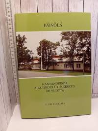 Päivölä - Kansanopisto aikuiskoulutuskeskus 100 vuotta