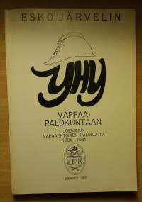 Yhy vappaapalokuntaan : Joensuun vapaaehtoinen palokunta 1881-1981