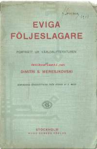 Eviga följeslagare : porträtt ur världslitteraturen / af Dimitri S. Meresjkovski ; bemyndigad öfversättning från ryskan af E. Weer Merežkovskij,