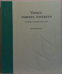 Vapaus, terveys, toveruus - Lääkärit Suomessa 1910-2010.  (Lääkärikunnan historiikki, lääketiede, Suomen historia)