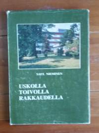 Uskolla, toivolla, rakkaudella. Lappeenrannan Vanhainkotiyhdistys r.y. 1925-1985.