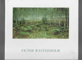 Victor Westerholm : suomalaisen maisemamaalauksen mestari = mästaren inom finländskt landskapsmåleri = a foremost Finnish landscapist