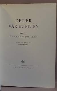 Det er vår egen by: Oslo ved 900 års jubileet.  (Kaupunkihistoriikki, paikallishistoria)