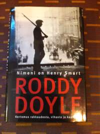 Nimeni on Henry Smart / Roddy Doule. P. 2000, 2-painos. Kertomus vuosisadan alun Irlannista jossa jalon aatteen  nimissä tehdään epäjaloja tekoja