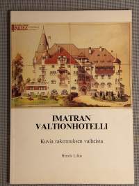 Imatran Valtionhotelli - Kuvia rakennuksen vaiheista