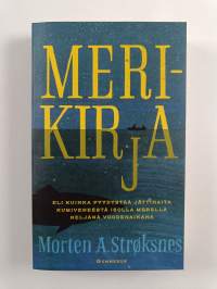 Merikirja eli kuinka pyydystää jättihaita kumiveneestä isolla merellä neljänä vuodenaikana - Kuinka pyydystää jättihaita kumiveneestä isolla merellä neljänä vuode...