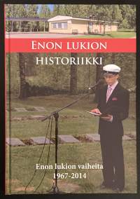 Enon lukion historiikki - Enon lukion vaiheita 1967-2014