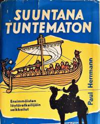 Suuntana tuntematon: ensimmäisten löytöretkeilijäin seikkailut