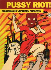 Pussy Riot! Punkrukous vapauden puolesta