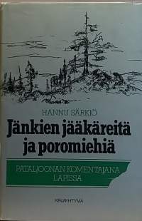 Jänkien jääkäreitä ja poromiehiä - Pataljoonan komentajana Lapissa.  (Sotahistoria, muistelmat)