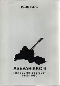 Asevarikko 6 &quot;joka uurre ja poraus&quot; 1940-1990. Orivesi