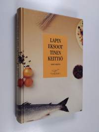 Lapin eksoottinen keittiö Tapio Sointu&#039;s Lapland à la carte
