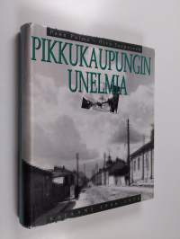 Pikkukaupungin unelmia : Kajaani 1906-1976