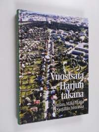 Vuosisata Harjun takana : Nisulan, Mäki-Matin ja Syrjälän historiaa