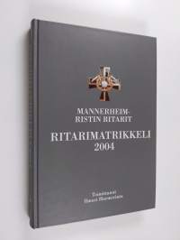 Mannerheim-ristin ritarit : ritarimatrikkeli 2004