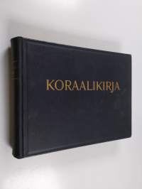 Koraalikirja : kahdennentoista yleisen kirkolliskokouksen v 1938 hyväksymään virsikirjaan