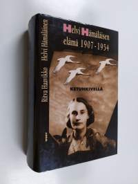 Ketunkivellä : Helvi Hämäläisen elämä 1907-1954