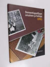 Dementiapotilaan omainen ja hoitaja : opas