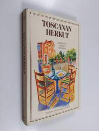 Toscanan herkut : makumatka Italian sydämeen