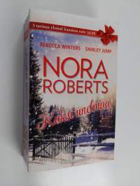 Roberts, Nora : Kaksi unelmaa / Winters, Rebecca : Lumihuippujen romantiikkaa / Jump, Shirley : Täydellinen perhejoulu