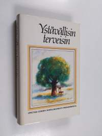 Ystävällisin terveisin : Opettaja-lehden novellikilpailun parhaimmistoa
