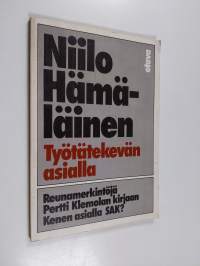 Työtätekevän asialla : reunamerkintöjä Pertti Klemolan kirjaan Kenen asialla SAK