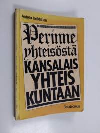 Perinneyhteisöstä kansalaisyhteiskuntaan : koulutuksen historia Suomessa esihistorialliselta ajalta itsenäisyyden aikaan