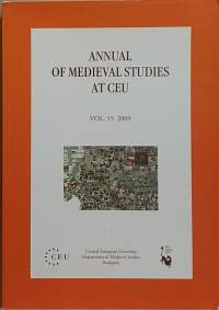 Annual of Medieval Studies at CEU - Vol.15 2009. (Keskiaikatutkimus, vuosikirja)