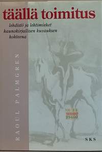 Täällä toimitus. Lehdistö ja lehdet kaunokirjallisen kuvauksen kohteena. (Tutkielma, tutkimus, kirjallisuustiede)