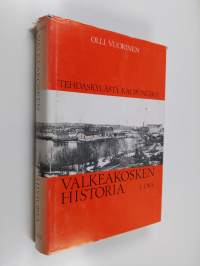 Valkeakosken historia 1 : Tehdaskylästä kaupungiksi