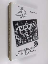 Vaihtoehdosta valioseuraksi : Valkeakosken Haka 70 vuotta 1932-2002