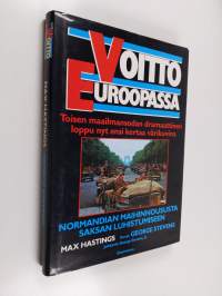 Voitto Euroopassa : Normandian maihinnoususta Saksan luhistumiseen