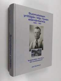 Suomalaisen yrittäjän Viljo Tyven elämäntarina 1908-1985 : Kuljetusliike Tyvi oy:n 60-vuotishistoria