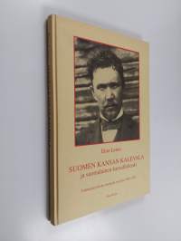 Suomen kansan Kalevala ja suomalainen kansallishenki : isänmaanystävän mietteitä vuosilta 1895-1925