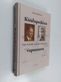 Koulupoikien vapaussota : Yrjö Schildt ja Urho Kekkonen - Yrjö Schildt ja Urho Kekkonen