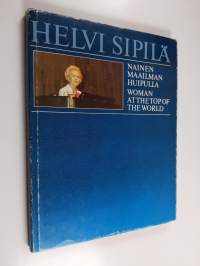 Helvi Sipilä : nainen maailman huipulla = woman at the top of the world