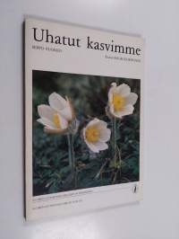 Uhatut kasvimme : Suomen luonnonsuojeluliiton teemakirja