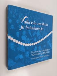 Valkoisia variksia ja helmikanoja : Suomalaisen Naisliiton 110-vuotisjuhlakirja - Suomalaisen Naisliiton 110-vuotisjuhlakirja