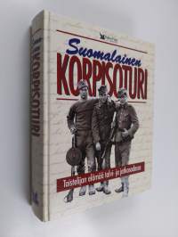 Suomalainen korpisoturi : taistelijan elämää talvi- ja jatkosodassa