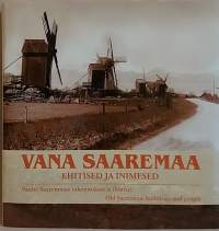 Vana Saaremaa: Ehitised ja Inimesed - Vanha Saarenmaa: rakennukset ja ihmiset. (Valokuvakirja, paikkauntahistoria, kulttuurihistoria)