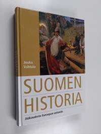 Suomen historia : jääkaudesta Euroopan unioniin