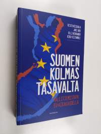Suomen kolmas tasavalta : hallitsemistapa EU-aikakaudella (UUDENVEROINEN)