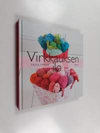 Virkkauksen ilo : helppoa virkkausta ja vähän neulomistakin