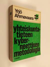 Yhteiskuntatieteen kyberneettinen metodologia : Positivismin kritiikki