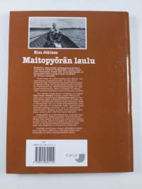 Maitopyörän laulu : muistelmia, työkuvauksia, kansanperinneaineistoa, piirroksia ja valokuvia Pudasjärveltä, Oulusta, Kiimingistä, Muhokselta, Yli-Iistä, Iistä ja...