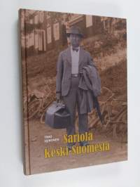 Sariola Keski-Suomesta : humanistinen pankinjohtaja, tuottelias lehtimies ja vanhan Jyväskylän tuntija